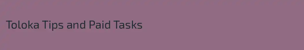 Toloka Tips and Paid Tasks